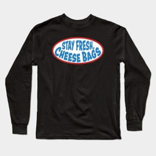 Stay Fresh, Cheese Bags Long Sleeve T-Shirt